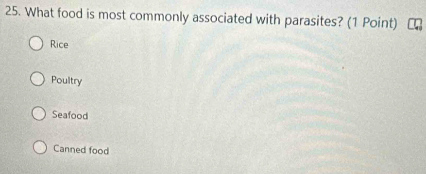 What food is most commonly associated with parasites? (1 Point)
Rice
Poultry
Seafood
Canned food