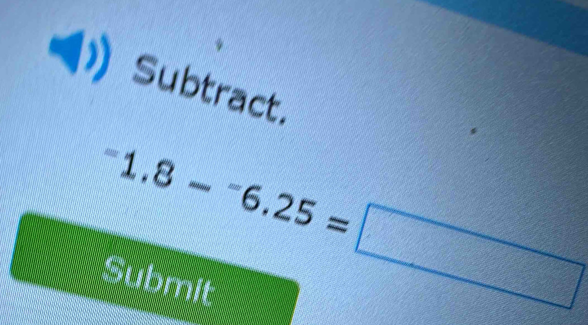 Subtract.
^-1.8-^-6.25=□
Submit