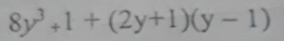 8y^3+1+(2y+1)(y-1)