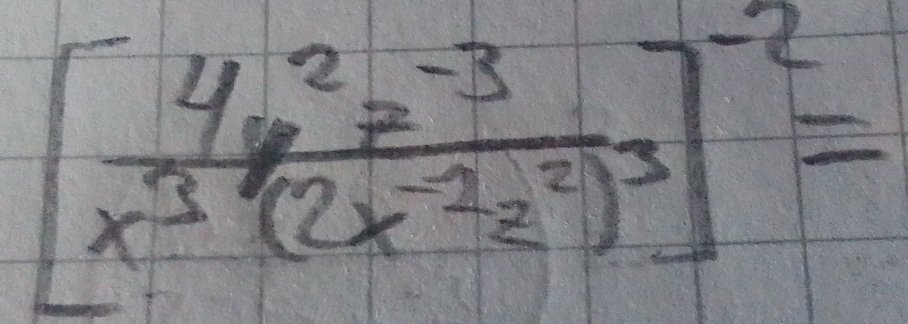 [frac 4y^2z^(-3)x^3(2x^(-2)z^2)^3]^-2=