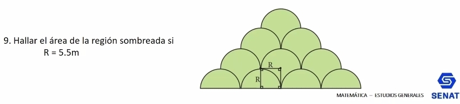 Hallar el área de la región sombreada si
R=5.5m
STUDIOS GENERALES SENAT