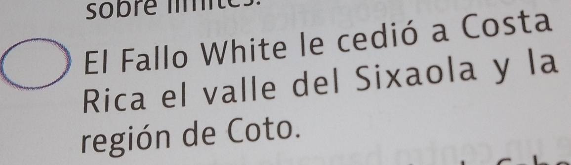 Solved: El Fallo White le cedió a Costa Rica el valle del Sixaola y la ...