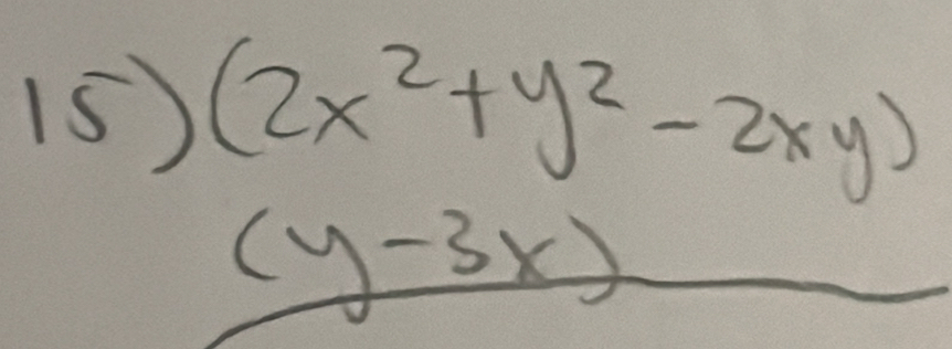 (2x^2+y^2-2xy)
(y-3x)