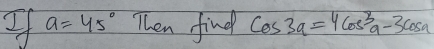 of a=45° Then find cos 3a=4cos^3a-3cos a