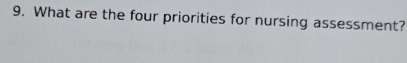 What are the four priorities for nursing assessment?