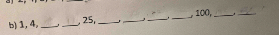Solved: J b) 1, 4, _J _, 25, ____, 100,_ _ [Math]