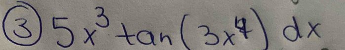 3 5x^3tan (3x^4)dx