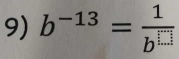 b^(-13)= 1/b^(□) 