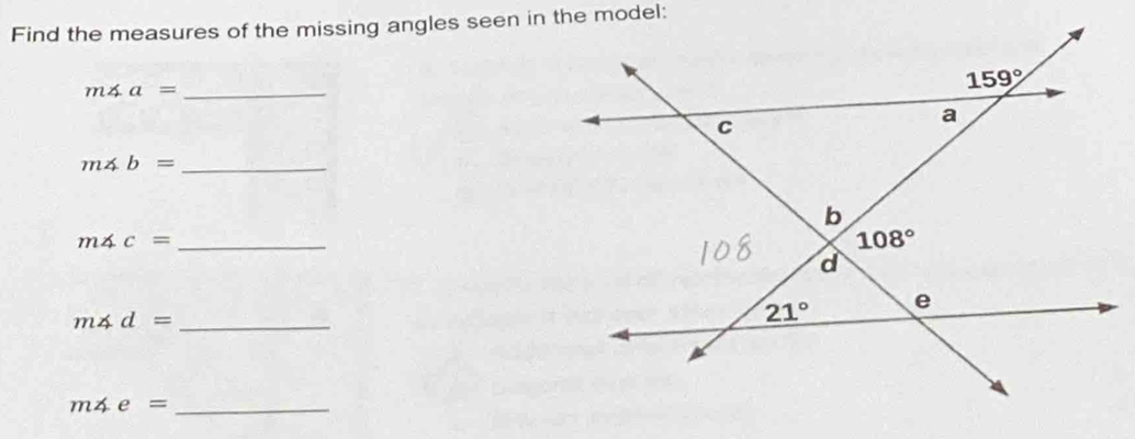 Find the measures of the missing angles seen in the model:
m∠ a= _
m∠ b= _
m∠ c= _
_ m∠ d=
_ m∠ e=