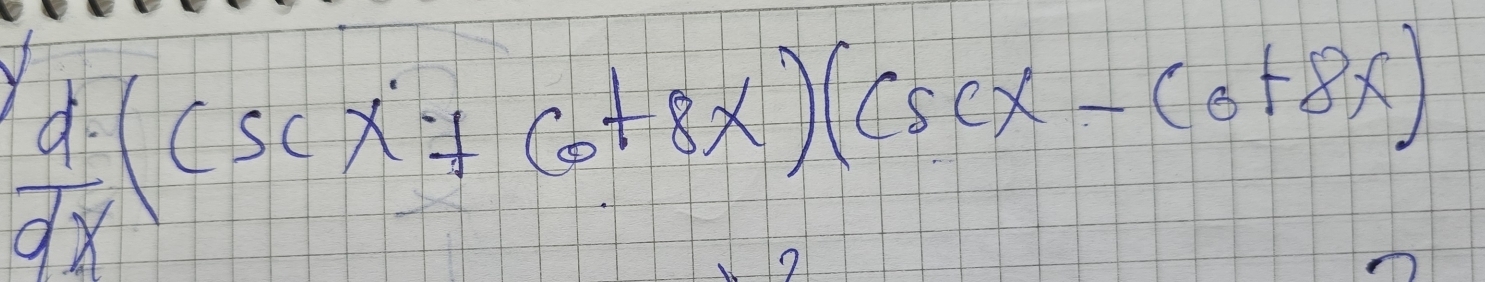  d/dx (csc x+cot 8x)(csc x-cot 8x)