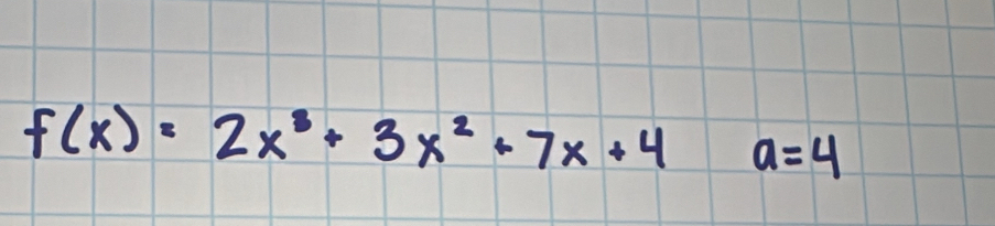 f(x)=2x^3+3x^2+7x+4 a=4