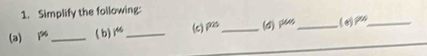 Simplify the following: 
(a) 1^(96) _ ( b) i^(46) _(c) != as _ (d) sin os _ (e)!= x _