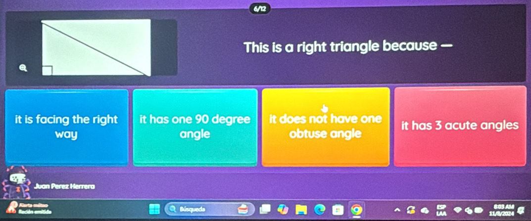 6/12
This is a right triangle because —
it is facing the right it has one 90 degree it does not have on e it has 3 acute angles
way angle obtuse angle
Juan Perez Herrera
Alerta méteo
Reción emitia
Búsc