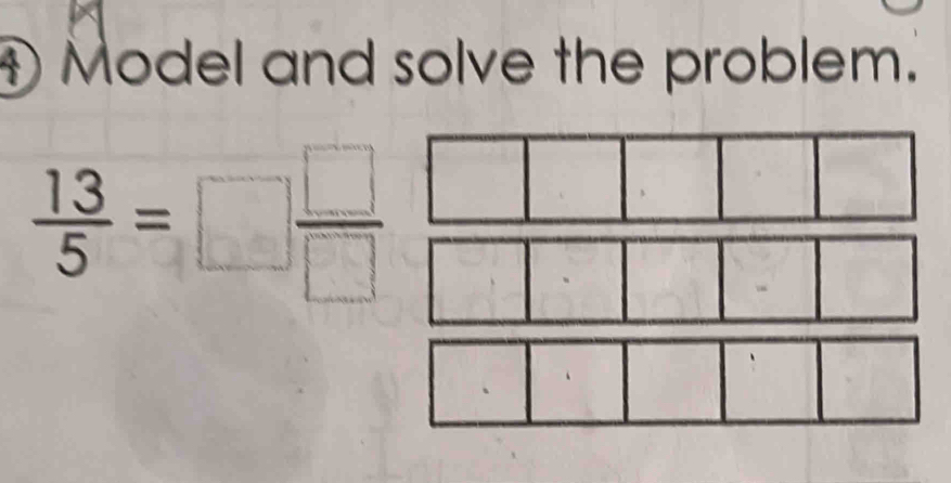 ④Model and solve the problem.
 13/5 =□  □ /□  