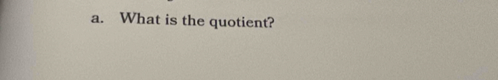 What is the quotient?