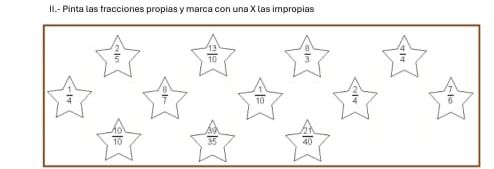 II.- Pinta las fracciones propias y marca con una X las impropias