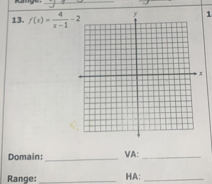 Range._ 
_ 
_ 
13. f(x)= 4/x-1 -2
1 
Domain: _VA:_ 
Range:_ 
HA:_