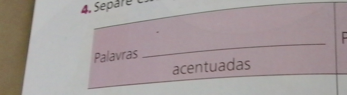 Separé C 
_ 
_ 

Palavras 
_ 
acentuadas