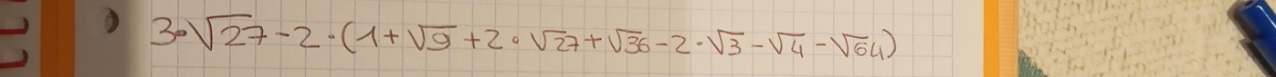 3· sqrt(27)-2· (1+sqrt(9)+2· sqrt(27)+sqrt(36)-2· sqrt(3)-sqrt(4)-sqrt(64))