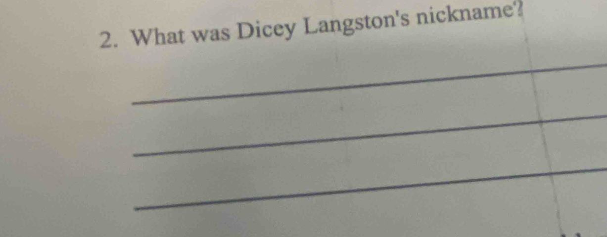 What was Dicey Langston's nickname? 
_ 
_ 
_