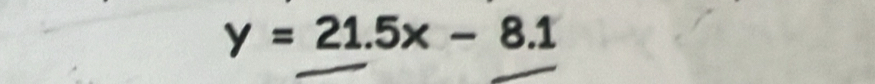 y=21.5x-8.1