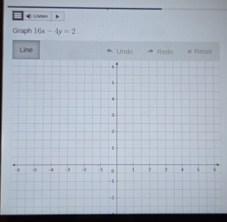 Listen 
Graph 16x-4y=2. 
Line Undo Redo , × Reset