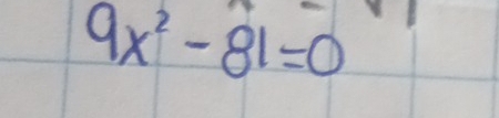 9x^2-81=0