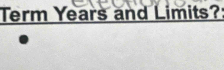 Term Years and Limits?: