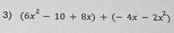 (6x^2-10+8x)+(-4x-2x^2)