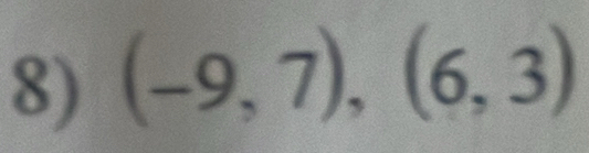 (-9,7),(6,3)