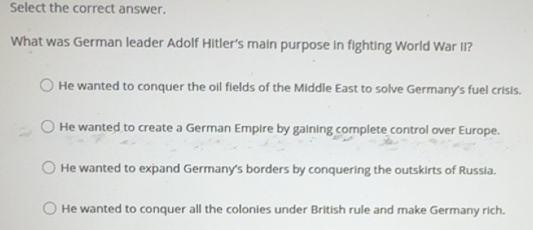 Solved: Select the correct answer. What was German leader Adolf Hitler ...