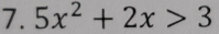 5x^2+2x>3