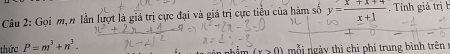 Gọi m, n lần lượt là giá trị cực đại và giá trị cực tiểu của hàm số y= (x+1+4)/x+1 . Tính giá trị b 
thức P=m^3+n^3. mỗi ngày thi chi phí trung bình trên g
(x>0)