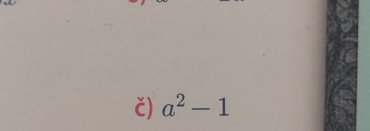 č) a^2-1