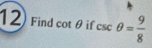 Find cot θ if csc θ = 9/8 