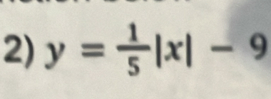 y= 1/5 |x|-9