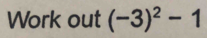 Work out (-3)^2-1