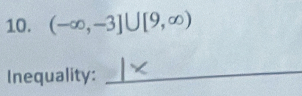 (-∈fty ,-3]∪ [9,∈fty )
Inequality: 
_