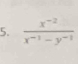  (x^(-2))/x^(-1)-y^(-1) 