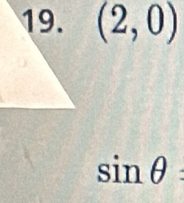 (2,0)
sin θ :