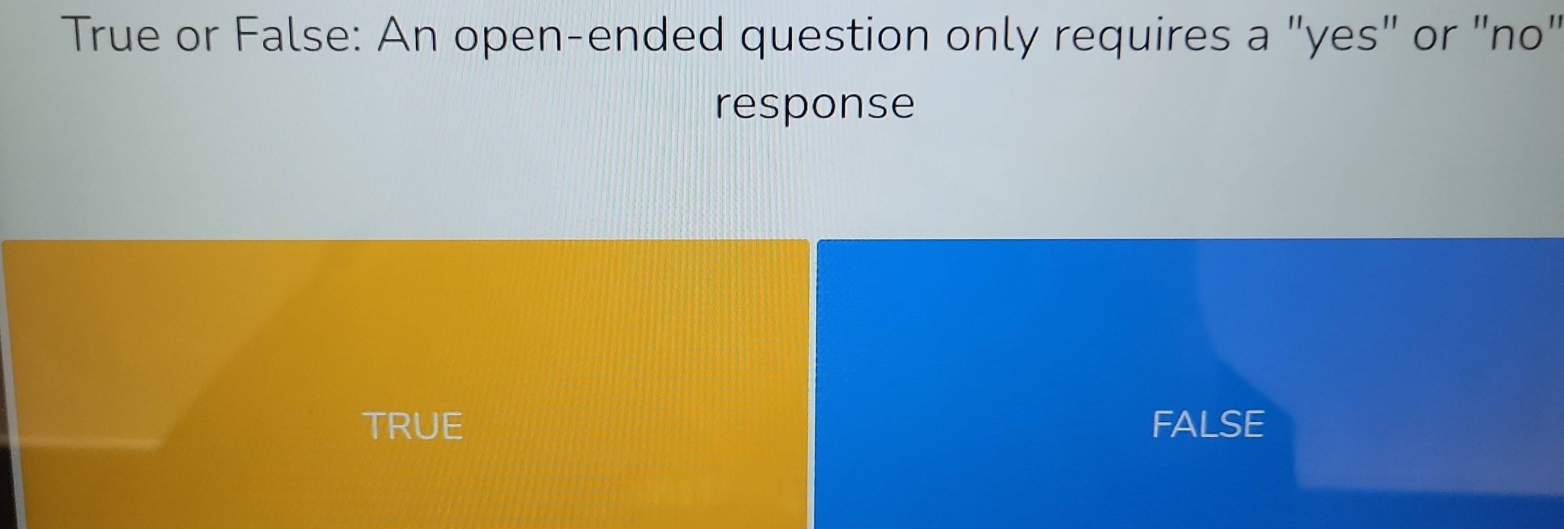 Solved: True or False: An open-ended question only requires a 
