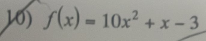 f(x)=10x^2+x-3