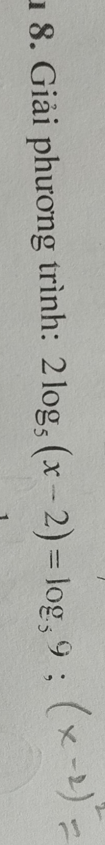 1 8. Giải phương trình: 2log _5(x-2)=log _59