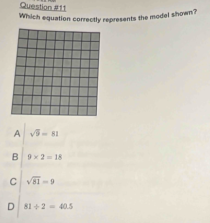 Which equation correctly represents the model shown?
A sqrt(9)=81
B 9* 2=18
C sqrt(81)=9
D 81/ 2=40.5