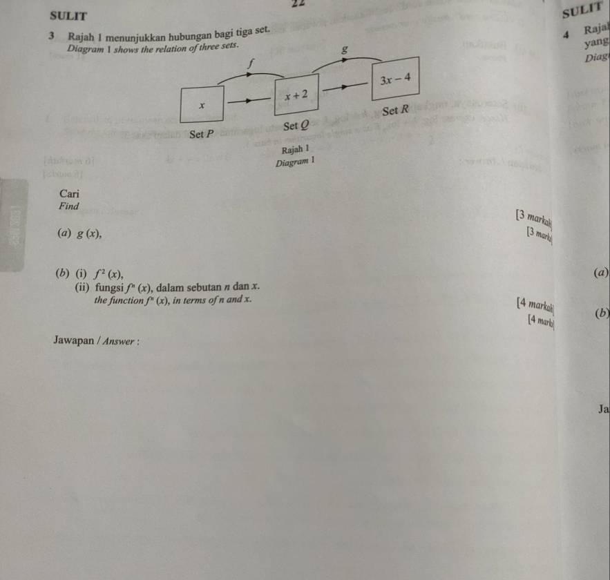 SULIT
SULIT
3 Rajah 1 menunjukkan hubungan bagi tiga set.
4 Rajal
Diagram 1 shows t
yang
Diag
Cari
Find
[3 markak
(a) g(x), [3 mark
(b) (i) f^2(x), (a)
(ii) fungsi f''(x) , dalam sebutan π dan x.
the function f''(x) , in terms of n and x.
[4 markak (b)
[4 marb
Jawapan / Answer :
Ja