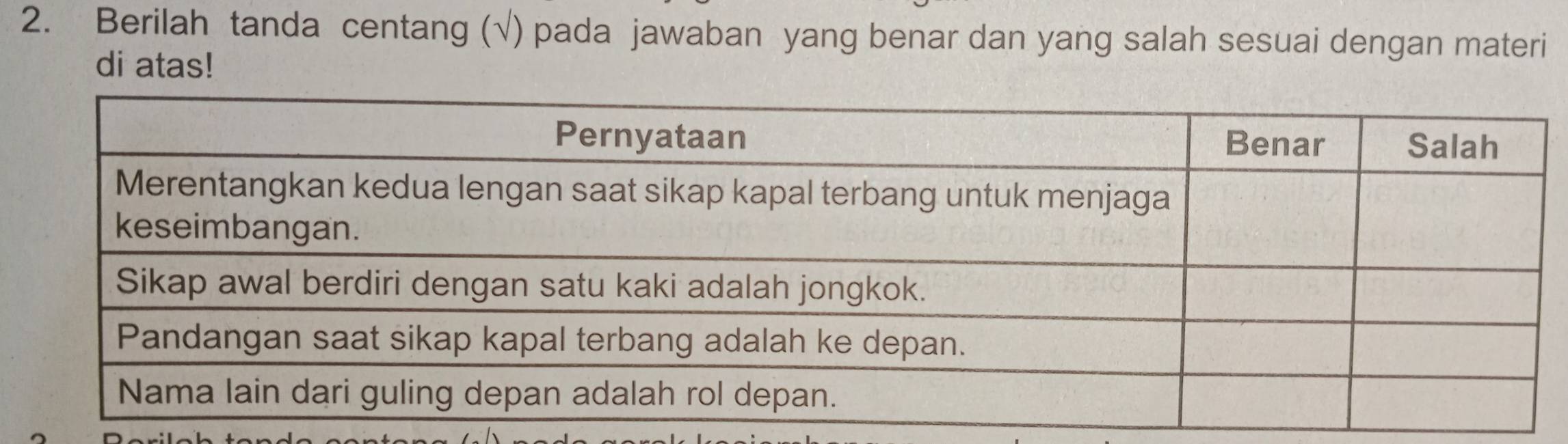 Berilah tanda centang (√) pada jawaban yang benar dan yang salah sesuai dengan materi 
di atas!