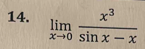 limlimits _xto 0 x^3/sin x-x 