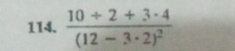 frac 10/ 2+3· 4(12-3· 2)^2