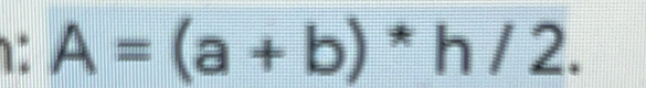 A=(a+b)*h/2.