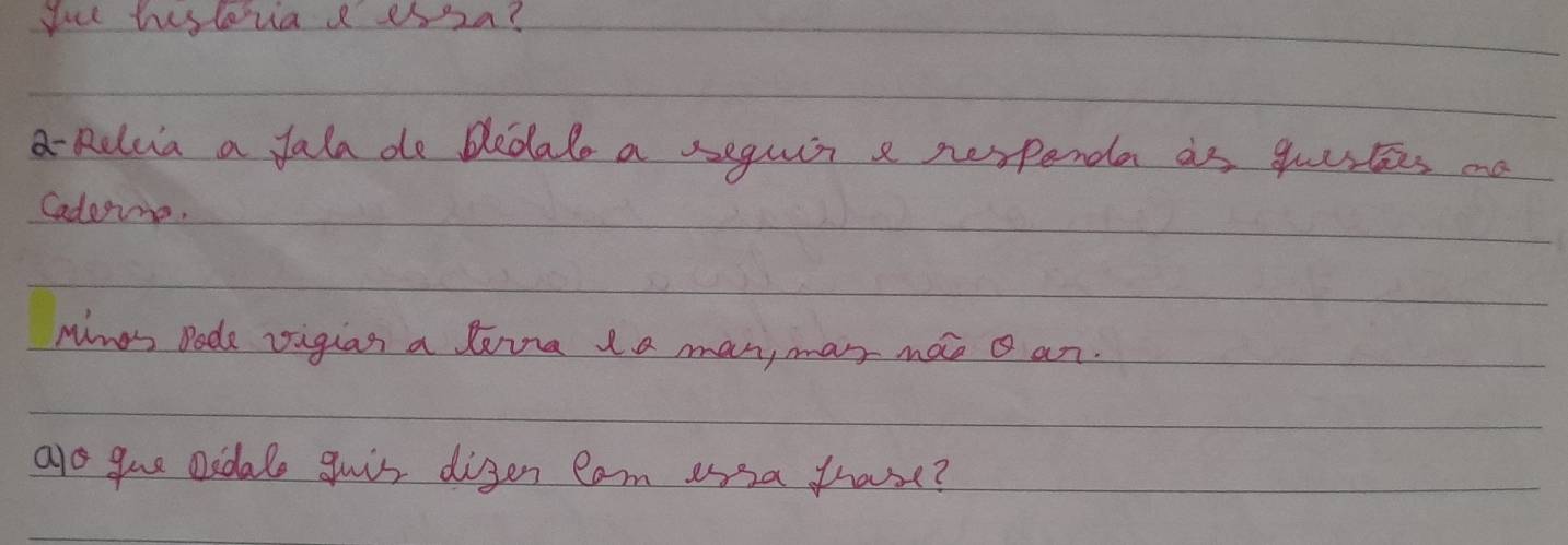 you heslevia Res2a? 
a Relcia a fala do bledalo a seguir a nexpende as quistes ma 
Cadeine, 
Mimes Bode vagian a lavra ta man, mar mae o ar. 
aro guve oidale guis digen cam esea thase?